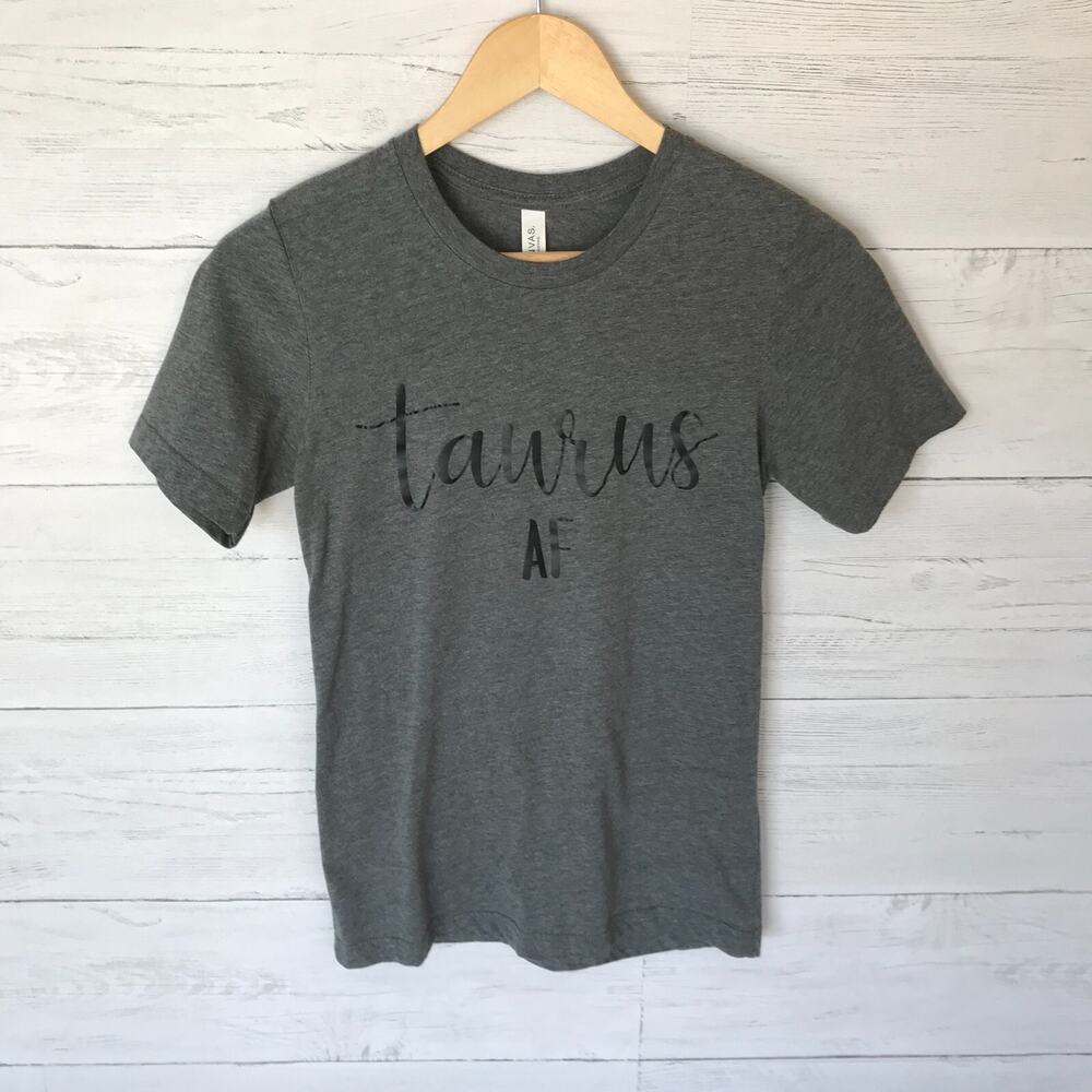 Taurus AF T Shirt Womens SZ XS Bella + Canvas Gray Cotton Blend Astrology Zodiac